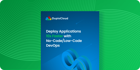 Deploy Applications 10x Faster with No-Code/Low-Code DevOps