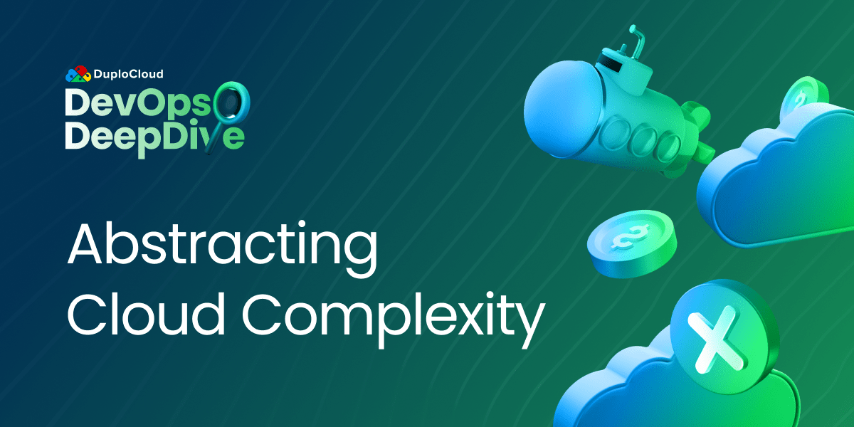 DevOps Deep Dive – Abstracting Cloud Complexity