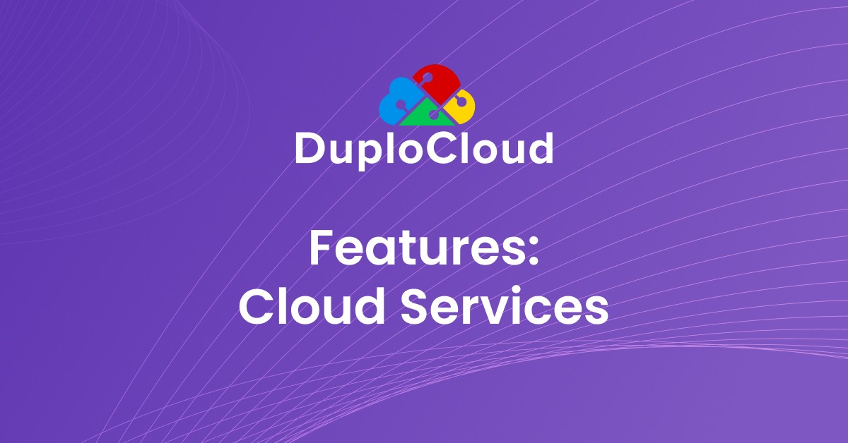 Secure Automation at Scale with DuploCloud’s Cloud Services Platform