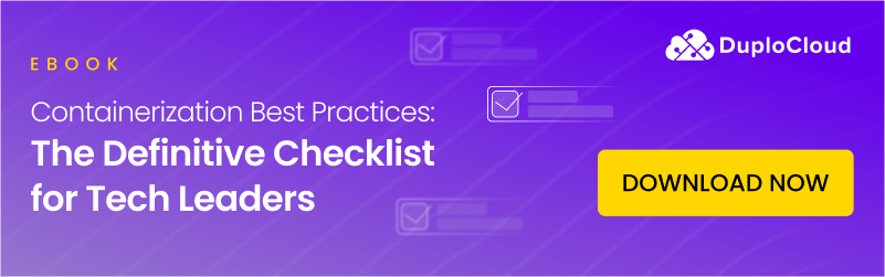 Download DuploCloud’s Containerization Best Practices checklist for tech leaders.