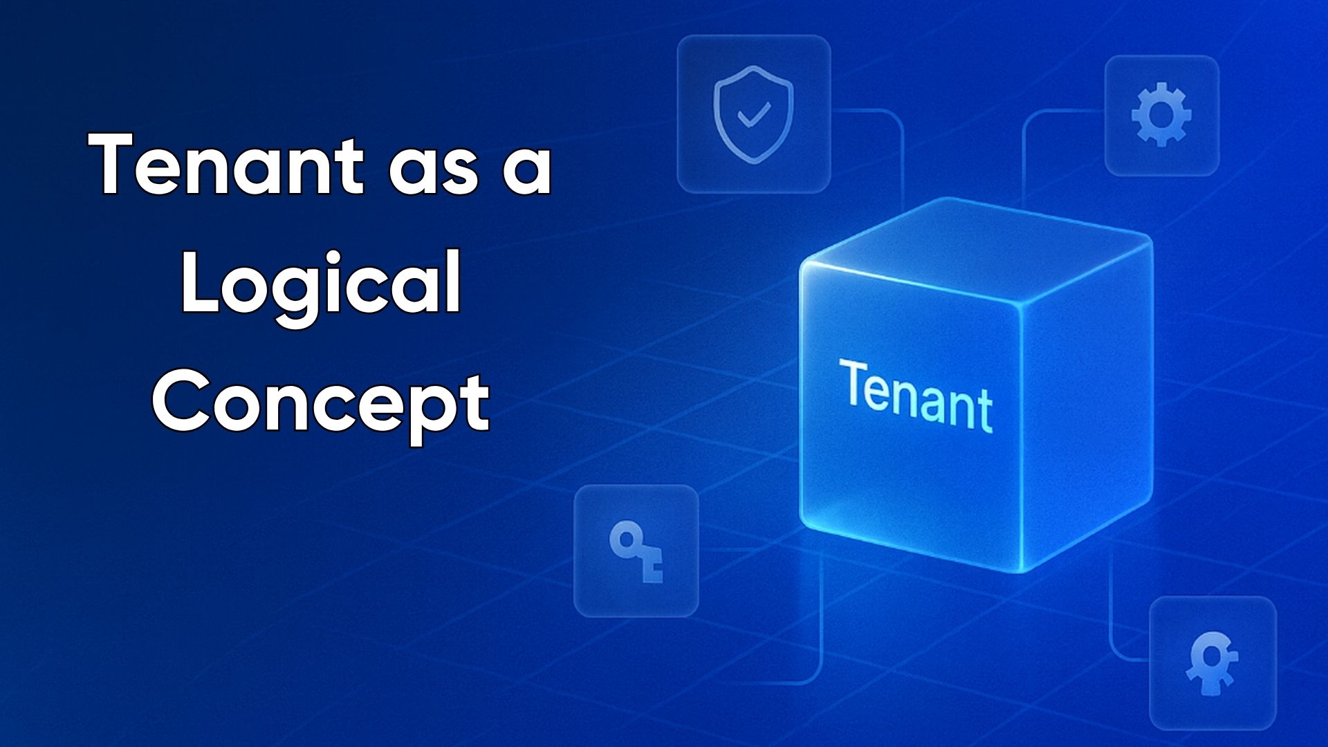 Tenant as a Logical Concept: The Backbone of a Modern Developer Platform