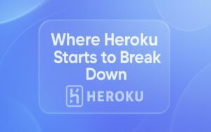 Where Heroku Starts to Break Down